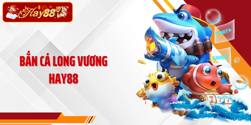 Đánh Giá Bắn Cá Long Vương Hay88 - Tỷ Lệ Thưởng X500 Có Gì Hot?