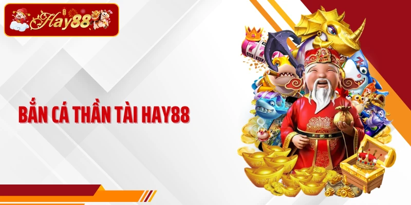 Soi Kèo Bắn Cá Thần Tài Hay88 - Cơ Hội X1000 Vốn Từ Hũ Vàng
