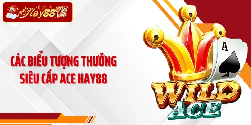 Các biểu tượng thưởng Siêu cấp ACE Hay88