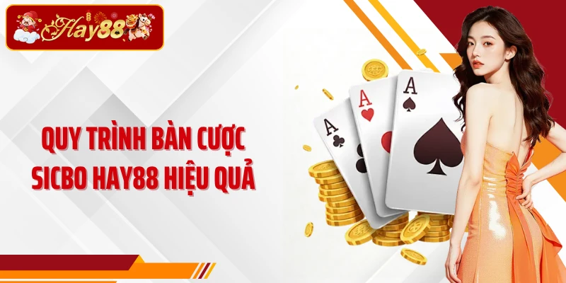 Quy trình bàn cược Sicbo Hay88 hiệu quả
