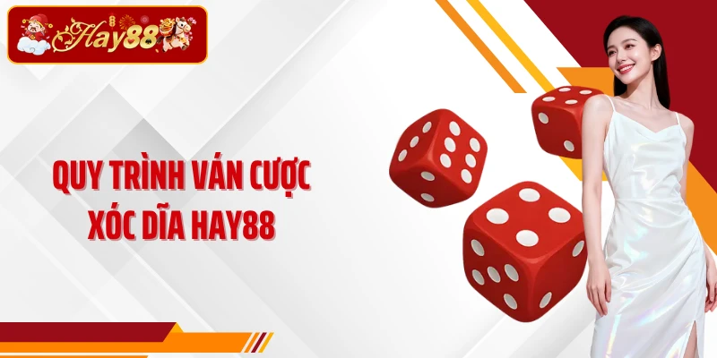 Quy trình ván cược Xóc dĩa Hay88
