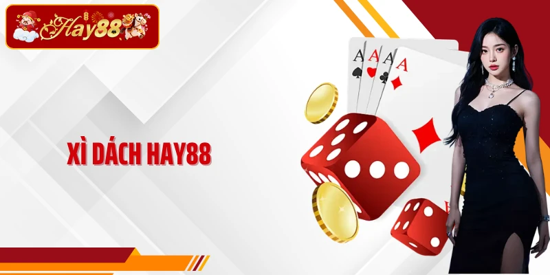 Xì Dách Hay88- Nghệ Thuật Chinh Phục Mốc 21 Điểm Đỉnh Cao