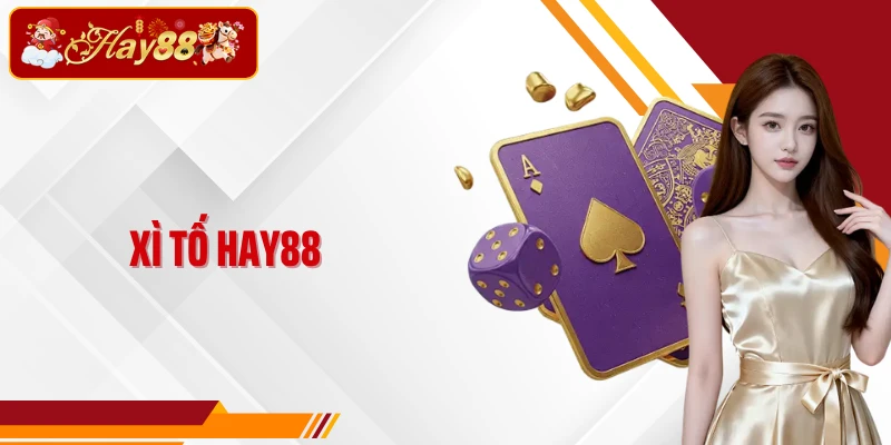 Xì Tố Hay88- Sân Chơi Trí Tuệ Thách Thức Bản Lĩnh Cao Thủ