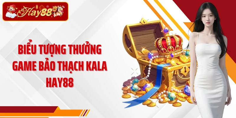 Biểu tượng thưởng game Bảo Thạch Kala Hay88
